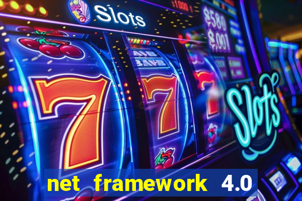 net framework 4.0 v 30319 windows 7 64 bit